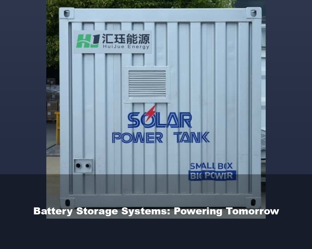 Battery Storage Systems: Powering Tomorrow